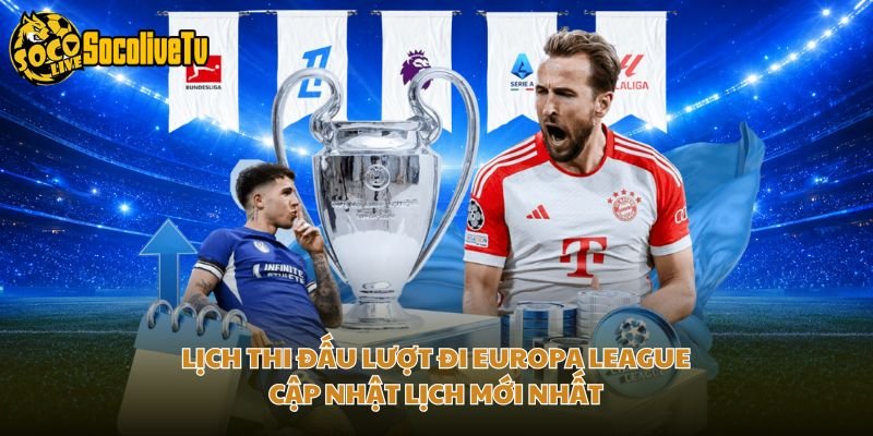 Lịch Thi Đấu Lượt Đi Europa League – Cập Nhật Lịch Mới Nhất