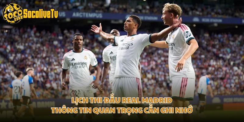 Lịch Thi Đấu Real Madrid – Thông Tin Quan Trọng Cần Ghi Nhớ